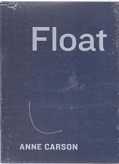 Float by Anne Carson